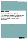 E-Book (epub) Literaturbericht zum Fachbuch "Klientenzentrierte Gesprächsführung. Eine Lern- und Praxisanleitung für helfende Berufe. 8. Auflage" von Dr. Sabine Weinberger von Stefan Maschack