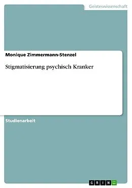 E-Book (epub) Stigmatisierung psychisch Kranker von Monique Zimmermann-Stenzel