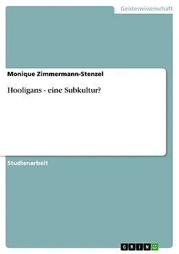 E-Book (epub) Hooligans - eine Subkultur? von Monique Zimmermann-Stenzel
