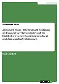E-Book (epub) Alexander Kluge - Oberleutnant Boulanger als Exempel der 'Lebensläufe' und die Dialektik zwischen handelndem Subjekt und den sozialen Verhältnissen von Alexander Rhau