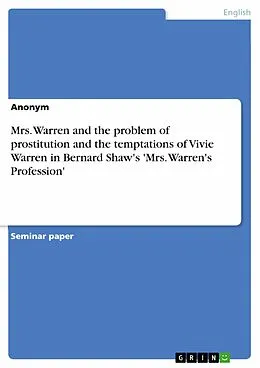E-Book (epub) Mrs. Warren and the problem of prostitution and the temptations of Vivie Warren in Bernard Shaw's 'Mrs. Warren's Profession' von Sebastian Hübers