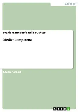 PDF Medienkompetenz von Frank Fraundorf, Julia Puchter