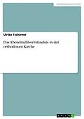 E-Book (epub) Das Abendmahlsverständnis in der orthodoxen Kirche von Ulrike Tschirner