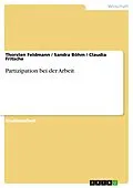 E-Book (pdf) Partizipation bei der Arbeit von Thorsten Feldmann, Sandra Böhm, Claudia Fritsche