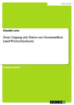 E-Book (pdf) Zum Umgang mit Daten aus Grammatiken (und Wörterbüchern) von Claudia Leto