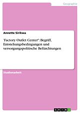 E-Book (pdf) 'Factory Outlet Center": Begriff, Entstehungsbedingungen und versorgungspolitische Befürchtungen von Annette Sirikwa