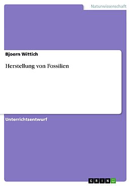 E-Book (pdf) Herstellung von Fossilien von Bjoern Wittich