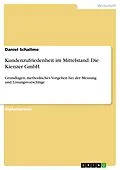 E-Book (epub) Kundenzufriedenheit im Mittelstand - Grundlagen, methodisches Vorgehen bei der Messung und Lösungsvorschläge, dargestellt am Beispiel der Kienzer GmbH von Daniel Schallmo