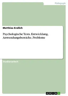 E-Book (epub) Psychologische Tests - Entwicklung - Anwendungsbereiche - Probleme von Matthias Endlich