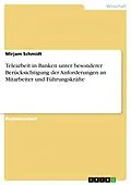 E-Book (epub) Telearbeit in Banken unter besonderer Berücksichtigung der Anforderungen an Mitarbeiter und Führungskräfte von Mirjam Schmidt