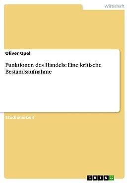 E-Book (pdf) Funktionen des Handels: Eine kritische Bestandsaufnahme von Oliver Opel
