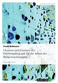 E-Book (epub) Chancen und Grenzen der Erlebnispädagogik für die Arbeit des Religionspädagogen von Frank Boßmann