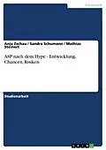 E-Book (epub) ASP nach dem Hype - Entwicklung, Chancen, Risiken von Anja Zschau, Sandra Schumann, Mathias Steinert