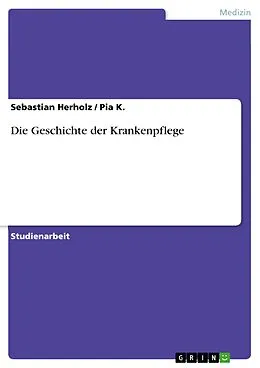 E-Book (epub) Zur Geschichte der Krankenpflege von Sebastian Herholz, Pia K.