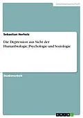 E-Book (epub) Die Depression aus Sicht der Humanbiologie, Psychologie und Soziologie von Sebastian Herholz