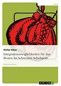 E-Book (pdf) Integrationsmöglichkeiten für das Boxen im Schweizer Schulsport von Stefan Käser