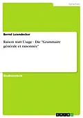 E-Book (epub) Raison statt Usage - Die "Grammaire générale et raisonnée" von Bernd Leiendecker