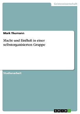E-Book (pdf) Macht und Einfluß in einer selbstorganisierten Gruppe von Mark Thumann