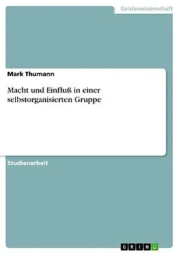 E-Book (epub) Macht und Einfluß in einer selbstorganisierten Gruppe von Mark Thumann
