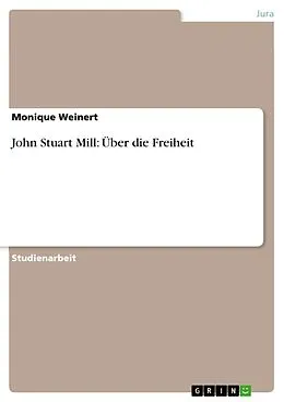 E-Book (epub) John Stuart Mill: Über die Freiheit von Monique Weinert