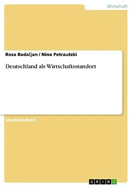 E-Book (epub) Deutschland als Wirtschaftsstandort von Rosa Badaljan, Nina Petrautzki