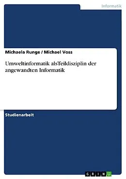 E-Book (epub) Umweltinformatik alsTeildisziplin der angewandten Informatik von Michaela Runge, Michael Voss