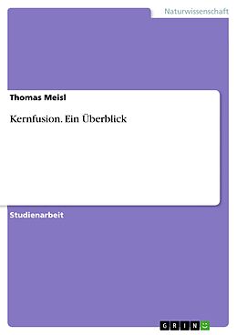 E-Book (pdf) Kernfusion - Ein Überblick von Thomas Meisl