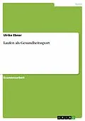 E-Book (epub) Laufen als Gesundheitssport von Ulrike Ebner