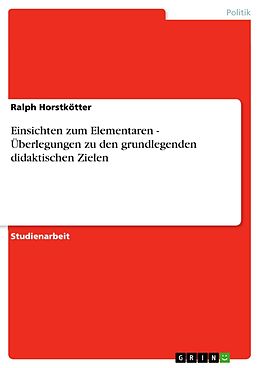 E-Book (pdf) Einsichten zum Elementaren - Überlegungen zu den grundlegenden didaktischen Zielen von Ralph Horstkötter