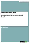 E-Book (epub) Psychodynamische Theorien: Sigmund Freud von Cornelia Witt, Judith Müller