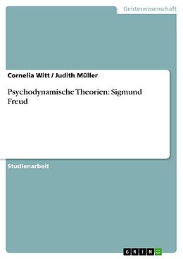 E-Book (pdf) Psychodynamische Theorien: Sigmund Freud von Cornelia Witt, Judith Müller