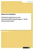 E-Book (epub) Globalisierungsprozesse und Internationalisierungsstrategien - "Profit durch Ausbeutung?" von Markus Ch. Kleinbichler