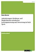 E-Book (epub) Anforderungen, Probleme und Möglichkeiten schulischer Leistungsmessung und -bewertung im Fach Sport von Rene Berner