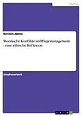 E-Book (epub) Moralische Konflikte im Pflegemanagement - eine ethische Reflexion von Kerstin Jähne