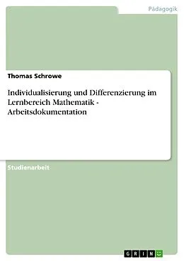 E-Book (epub) Individualisierung und Differenzierung im Lernbereich Mathematik - Arbeitsdokumentation von Thomas Schrowe