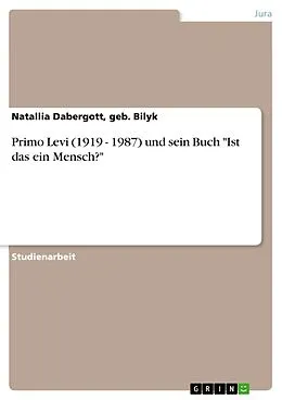 E-Book (pdf) Primo Levi (1919 - 1987) und sein Buch "Ist das ein Mensch?" von geb. Bilyk Dabergott, Natallia
