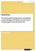 E-Book (epub) Die Stellung der Europäischen Zentralbank nach bisherigem EU-Recht und nach dem Verfassungsentwurf des Konvents von Michal Broska