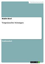 E-Book (epub) Vorgetäuschte Störungen von Wadim Bowl