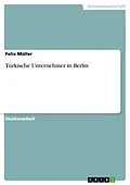E-Book (pdf) Türkische Unternehmer in Berlin von Felix Müller