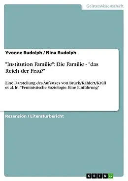 E-Book (epub) "Institution Familie": Die Familie - "das Reich der Frau?" von Yvonne Rudolph, Nina Rudolph