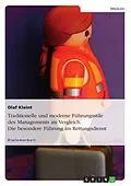 E-Book (epub) Führungsstile des Managements im Vergleich, mit Exkurs in die besondere Führung im Rettungsdienst von Olaf Kleint