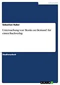 E-Book (epub) Untersuchung von 'Books on Demand' für einen Buchverlag von Sebastian Huber