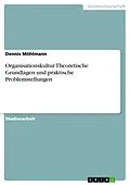 E-Book (epub) Organisationskultur Theoretische Grundlagen und praktische Problemstellungen von Dennis Möhlmann