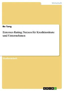 E-Book (pdf) Externes Rating: Nutzen für Kreditinstitute und Unternehmen von Bo Tang