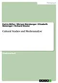 E-Book (epub) Cultural Studies und Medienanalyse von Katrin Miller, Miriam Nürnberger, Elizabeth Matzinger