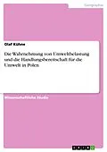 E-Book (pdf) Die Wahrnehmung von Umweltbelastung und die Handlungsbereitschaft für die Umwelt in Polen von Olaf Kühne