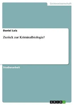 E-Book (epub) Zurück zur Kriminalbiologie? von Daniel Lois