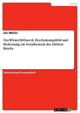 E-Book (pdf) Das Winterhilfswerk. Erscheinungsbild und Bedeutung im Sozialsystem des Dritten Reichs von Jan Möller