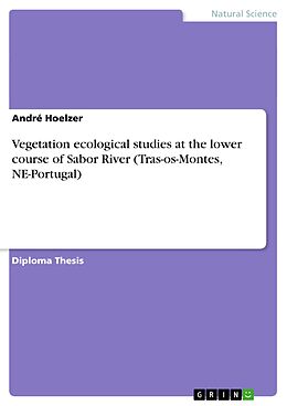 eBook (pdf) Vegetation ecological studies at the lower course of Sabor River (Tras-os-Montes, NE-Portugal) de André Hoelzer