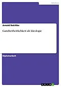 E-Book (epub) Ganzheitheitlichkeit als Ideologie von Arnold Rekittke